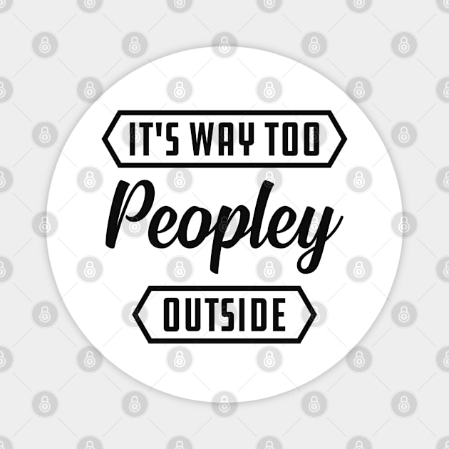 Introvert - It's way to peopley outside Magnet by KC Happy Shop